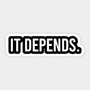 It Depends - Funny Lawyer Joke Sticker